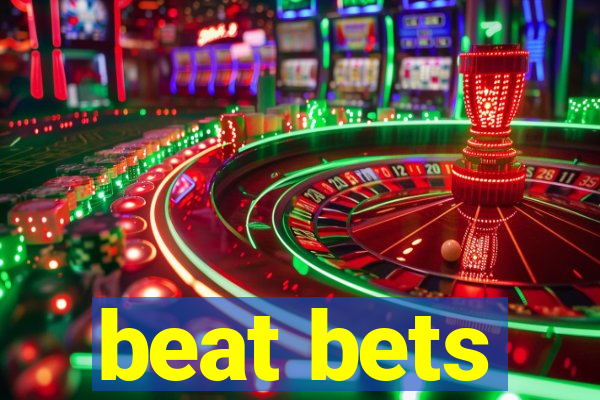 beat bets